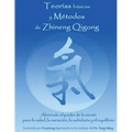 Teorias Basicas y Metodos de Zhineng Qigong: Abriendo el poder de la mente para la salud, la sanacion, la sabiduria y el equilibrio
