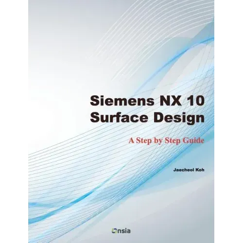 Siemens NX 10 Surface Design: A Step by Step Guide