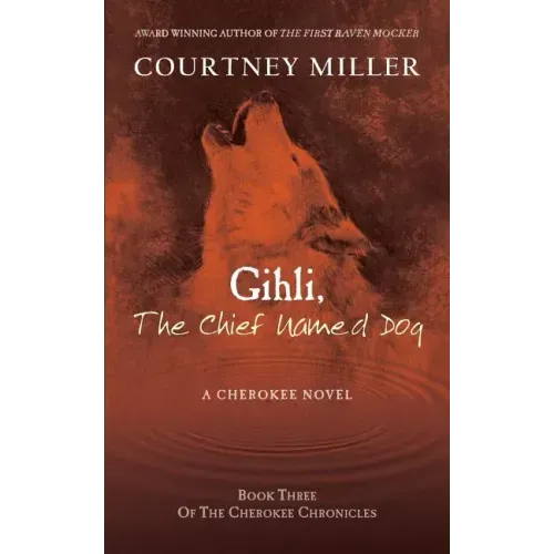 Gihli, The Chief Named Dog: Book 3 of the Cherokee Chronicles