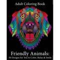 Adult Coloring Book: Friendly Animals: 50 Animals for You to Color, Relax & Smile