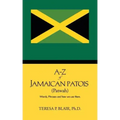 A-Z of Jamaican Patois (Patwah): Words, Phrases and How We Use Them.