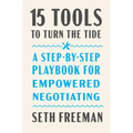 15 Tools to Turn the Tide: A Step-By-Step Playbook for Empowered Negotiating
