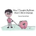 How I Taught My Brain that I Am in Charge