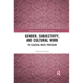 Gender, Subjectivity, and Cultural Work: The Classical Music Profession