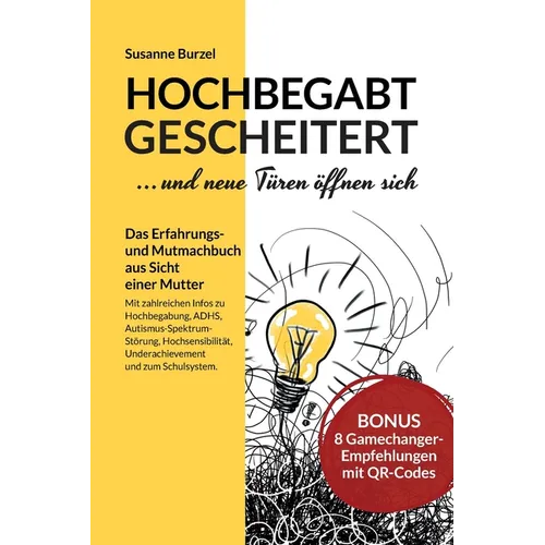 Hochbegabt gescheitert - und neue Türen öffnen sich: Das Erfahrungs- und Mutmachbuch aus Sicht einer Mutter - mit Infos zu ADHS, Autismus-Spektrum-Stö - Paperback