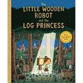 The Little Wooden Robot and the Log Princess