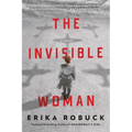 The Invisible Woman: A WWII Novel