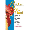 Chicken Poop for the Soul: Stories to Harden the Heart and Dampen the Spirit (Original)