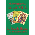 Adventures in Oz Vol. I: The Wonderful Wizard of Oz, The Marvelous Land of Oz, Ozma of Oz