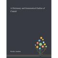 A Dictionary and Grammatical Outline of Chakali