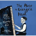 The Music in George's Head: George Gershwin Creates Rhapsody in Blue