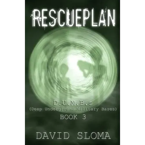 Rescueplan: D.U.M.B.s (Deep Underground Military Bases) - Book 3