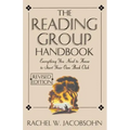 The Reading Group Handbook: Everything You Need to Know, from Choosing Membersto Leading Discussions