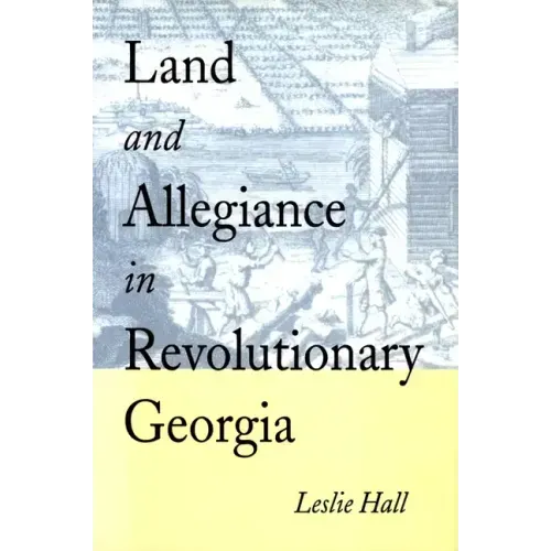 Land and Allegiance in Revolutionary Georgia