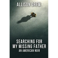 Searching for my Missing Father: An American Noir