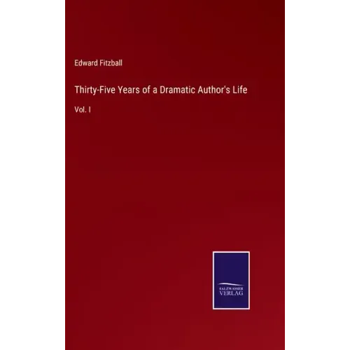 Thirty-Five Years of a Dramatic Author's Life: Vol. I