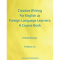 Creative Writing For English as Foreign Language Learners: A Course Book