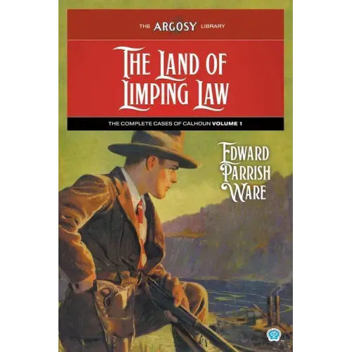 The Land of Limping Law: The Complete Cases of Calhoun, Volume 1