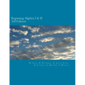 Beginning Algebra I and II (3rd Edition): An Algebra Workbook