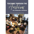 Teaching Through the Archives: Text, Collaboration, and Activism