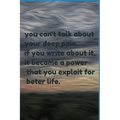 you can't talk about your deep pain. if you write about it, it became a power that you exploit for beter life.: jornal notbook