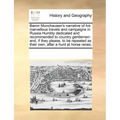 Baron Munchausen's Narrative of His Marvellous Travels and Campaigns in Russia Humbly Dedicated and Recommended to Country Gentlemen: And, If They Ple
