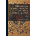 Alexandrian Christianity The Library Of Christian Classics; Volume II