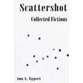 Scattershot: Collected Fictions