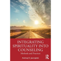 Integrating Spirituality Into Counseling: Methods and Practices