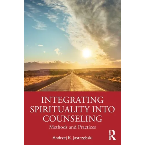 Integrating Spirituality Into Counseling: Methods and Practices