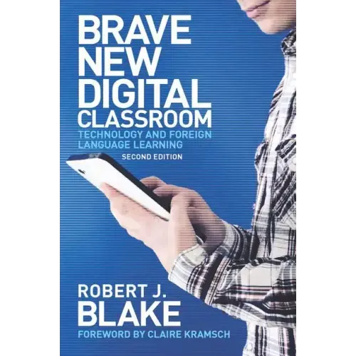Brave New Digital Classroom: Technology and Foreign Language Learning, Second Edition