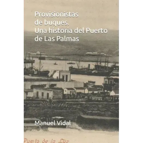 Provisionistas de buques. Una historia del Puerto de Las Palmas