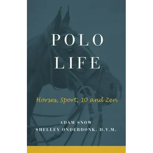 Polo Life: Horses, Sport, 10 and Zen
