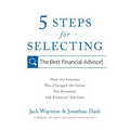 5 Steps for Selecting the Best Financial Advisor: How the Internet Has Changed the Game for Investors and Financial Advisors