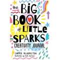 The Big Book of Little Sparks Creativity Journal