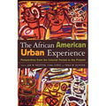 African American Urban Experience: Perspectives from the Colonial Period to the Present
