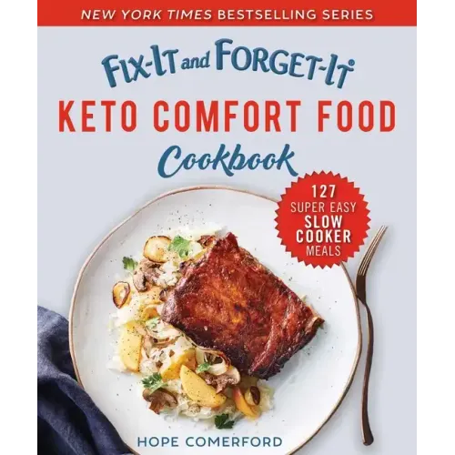 Fix-It and Forget-It Keto Comfort Food Cookbook: 127 Super Easy Slow Cooker Meals