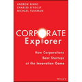 Corporate Explorer: How Corporations Beat Startups at the Innovation Game