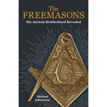 The Freemasons: The Ancient Brotherhood Revealed