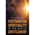 Postmodern Spirituality in the Age of Entitlement