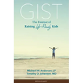 Gist: The Essence of Raising Life-Ready Kids