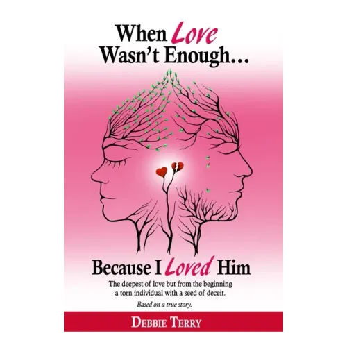 When Love Wasn't Enough: Because I Loved Him