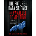The Future of Data Science and Parallel Computing: A Road to Technological Singularity