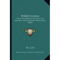 Wrestliana: Or A Historical Account Of Ancient And Modern Wrestling (1823)