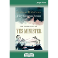 A Very Courageous Decision: The Inside Story of Yes Minister (16pt Large Print Edition)