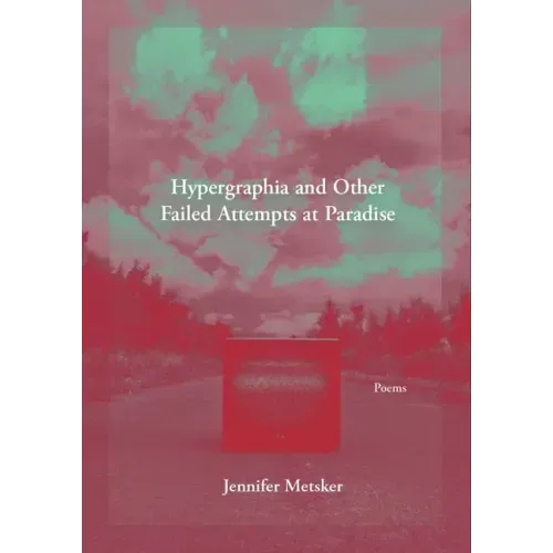 Hypergraphia and Other Failed Attempts at Paradise