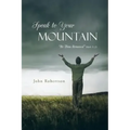 Speak to Your Mountain: Be Thou Removed