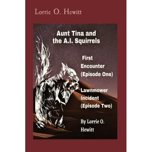 Aunt Tina and the A.I. Squirrels First Encounter (Episode One) Lawnmower Incident (Episode Two)