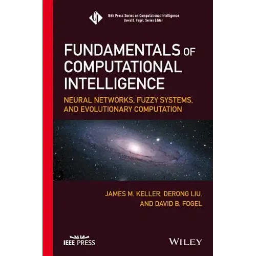 Fundamentals of Computational Intelligence: Neural Networks, Fuzzy Systems, and Evolutionary Computation