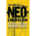 The Rise and Fall of Neoliberalism: The Collapse of an Economic Order?